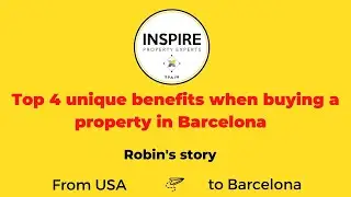 Top 4 buyer benefits you get with Inspire Property Experts, when buying a property in Barcelona