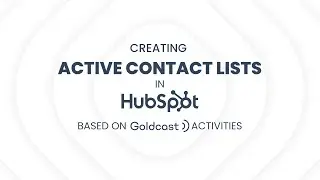 Creating Active Contact Lists in HubSpot based on Goldcast Activities