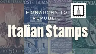 From Monarchy to Republic: Italy's History Through Stamps