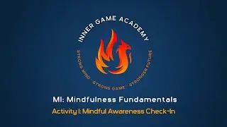Inner Game Academy - Module 1: Mindful Awareness Check-In