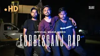 Forbesganj City Rap[Offical Music Video]~Sujant | Prod.by Lexnour