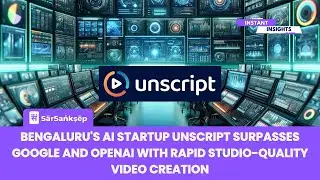 Bengaluru's AI Startup Unscript Surpasses Google and OpenAI with Rapid Studio-Quality Video Creation