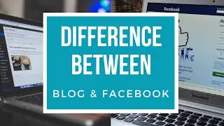 Difference Between Blog and Facebook (What's Better For Your Business?)