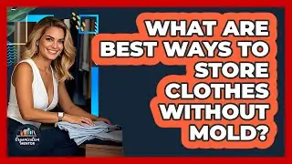 What Are Best Ways To Store Clothes Without Mold?