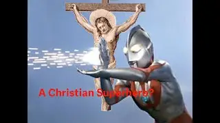 Ultraman: A Christian Allegory? Let's Talk!