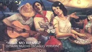 Halik Mo Hirang (Besame Mucho Tagalog Version)