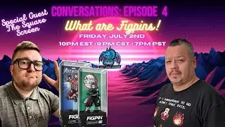 Conversations Live: Episode 4 - What Are Figpins!