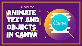 How to Animate Text and Objects in Canva