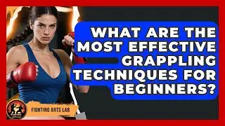 What Are the Most Effective Grappling Techniques for Beginners? - Fighting Arts Lab