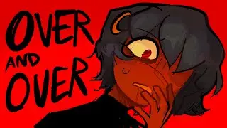 over and over / oc animatic
