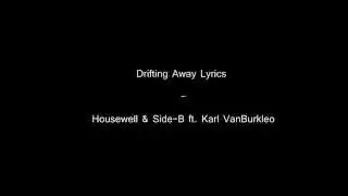 Drifting Away - Housewell & Side-B ft. Karl VanBurkleo ( Lyrics )