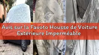 Avis sur la Favoto Housse de Voiture Ext&eacute;rieure Imperm&eacute;able - B&acirc;che en PEVA+Coton Anti UV Vent Pouss