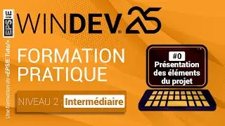 Formation Windev 25 - N2.Ep0 - Présentation du projet (épisode d'introduction)