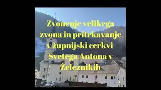 Zvonenje velikega zvona, bitje ure in pritrkavanje v župnijski cerkvi Svetega Antona v Železnikih