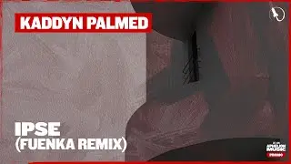 Kaddyn Palmed - Ipse (Fuenka Extended Remix)