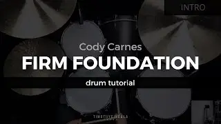 Firm Foundation - Cody Carnes (Drum Tutorial/Play-Through)