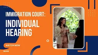Individual Hearings in Immigration Court