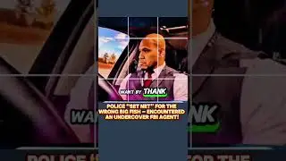Police Set Net for the Wrong Big Fish Encountered an Undercover Fbi Agent!
