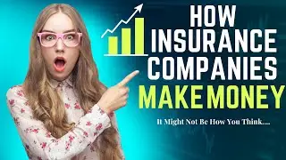 Insider Secrets: How Insurance Companies Make Money & What You Need to Know