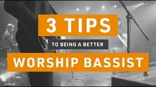3 Tips to being a better Worship Bassist