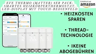 Eve Thermo (Matter) 4er Pack: Smartes Heizk&ouml;rperthermostat, LED-Display mit Touch-Bedienfeld