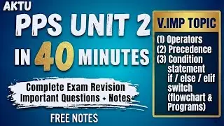 🔥 PPS Unit 2 One Shot Lecture | AKTU | Operators, Precedence & Conditional Statements 