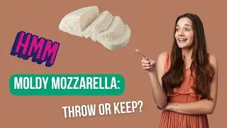 Moldy Mozzarella &ndash; Throw or Keep?