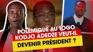 Pol&eacute;mique au Togo : Kodjo Adedze veut-il devenir Pr&eacute;sident ?