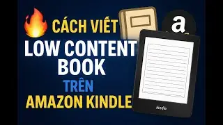 C&aacute;ch xuất bản s&aacute;ch &iacute;t nội dung tr&ecirc;n Amazon Kindle | Low-Content Books