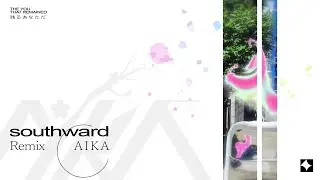 southward +elliebell [AIKA remix]