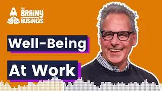 The Power of Employee Well-Being | The Brainy Business podcast ep 541