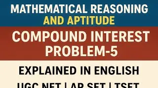 Mathematical Reasoning and Aptitude Compound interest Problem-6 Explained in Telu#UGCNET #APSET#TSET