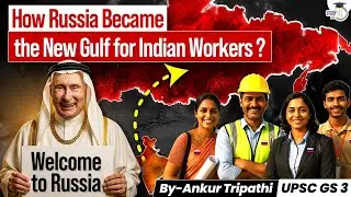Why Russia Needs Indian Workers | Opportunity Or Trap For Indian Workforce | STUDYIQ