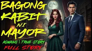 BAGONG KABIT NI MAYOR | Kwentong Aswang | True Story
