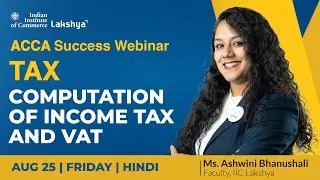 Lakshya IIC | ACCA Sept 2023 Exam Revision -ATAX: TAX-Computation of Income tax and VAT- Hindi