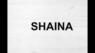 How To Pronounce Shaina