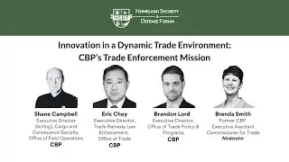 Innovation in a Dynamic Trade Environment: CBP&rsquo;s Trade Enforcement Mission