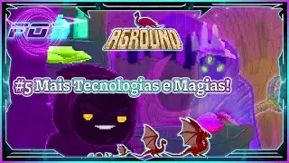 #5 Mais Tecnologias e Magias! - Aground