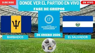 ⚽️Barbados vs El Salvador⚽️D&oacute;nde Ver El Partido EN VIVO CONCACAF Femenino Sub-17 2026