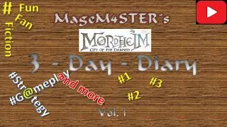 3-Day-Diary - Vol.l | Mordheim ft. MageM4STER: The Firing Squad | Human Mercenaries | Ep. 1-3 |