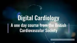 Digital Cardiology Course 2021