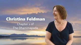 Christina Feldman &ndash; Chapter 1 of the Dhammapada