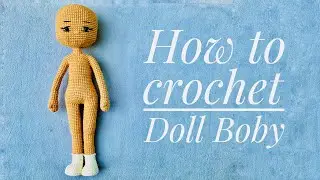 How to crochet Doll Body- Hướng dẫn cách móc Body búp bê cao 35cm. (Phần 2)