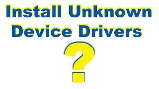 Install Unknown Device Drivers