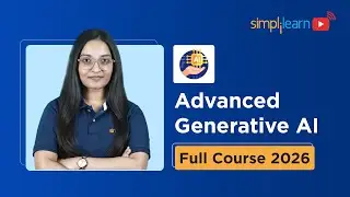 Advanced Generative AI Full Course 2026 [FREE] | Generative AI Course For Beginners | Simplilearn