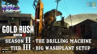 Gold Rush: The Game Season 2 - The Drilling Machine - Tier 3 - Big Washplant Setup