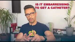 Catheter Quick Tip - Is getting a catheter embarrassing?