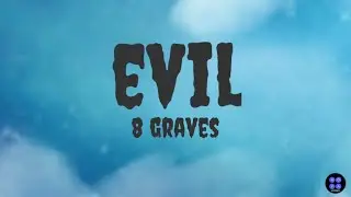 EVIL | 8 GRAVES | LYRICS VIDEO