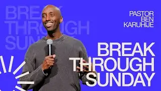 Breakthrough Sunday l Pastor Ben Karuhije l Cities Church
