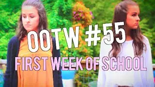 OOTW #55 | FIRST WEEK OF SCHOOL | Sara&Emma